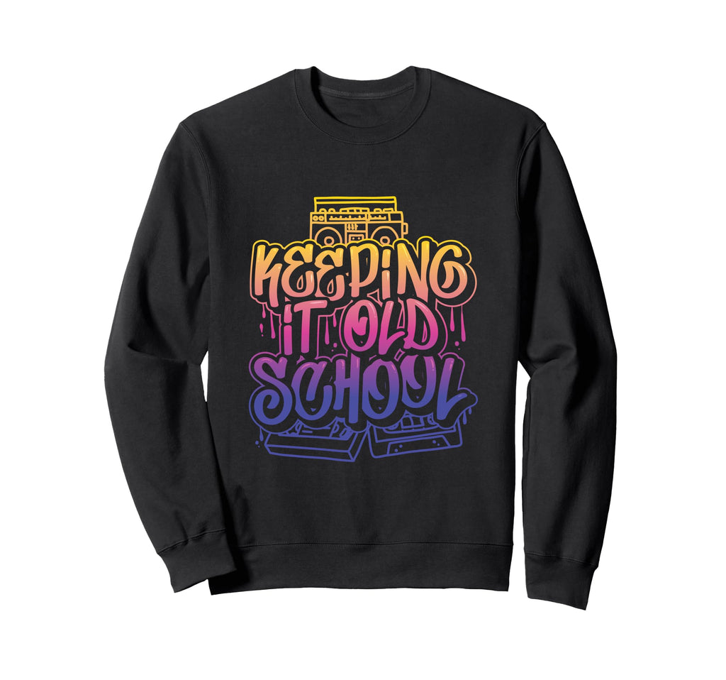 Keeping It Old School Sweatshirt - Custom Art Print for Adults - T-Shirt, Sweatshirt, Hoodie
