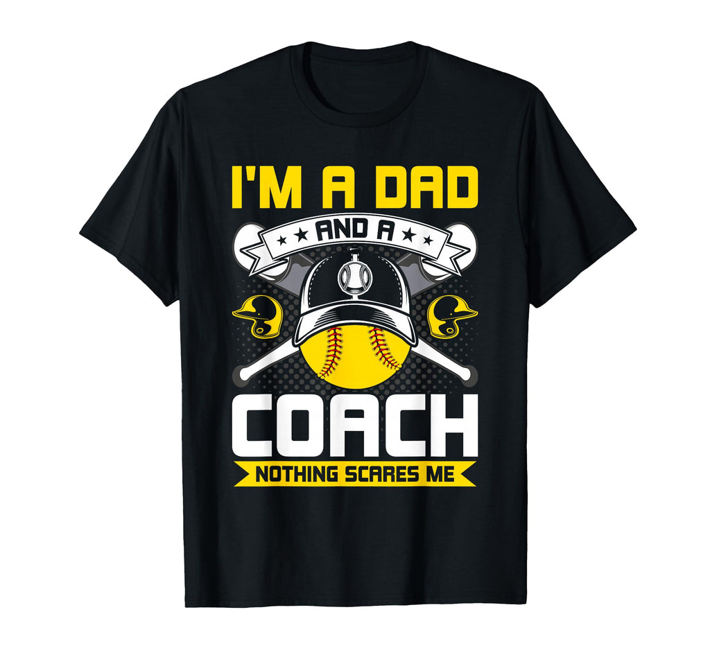 Im Dad And Coach Nothing Scares Me T-Shirt - Streetwear Style Men Women - T-Shirt, Sweatshirt, Hoodie