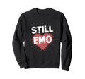 Still Emo Y2K 2000S Aesthetic Emo Grunge Sweatshirt - Unique Graphic Unisex - T-Shirt, Sweatshirt, Hoodie