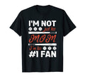 I M Not Just His Mom I M His 1 Fan T-Shirt - Graphic Print for Adults - T-Shirt, Sweatshirt, Hoodie