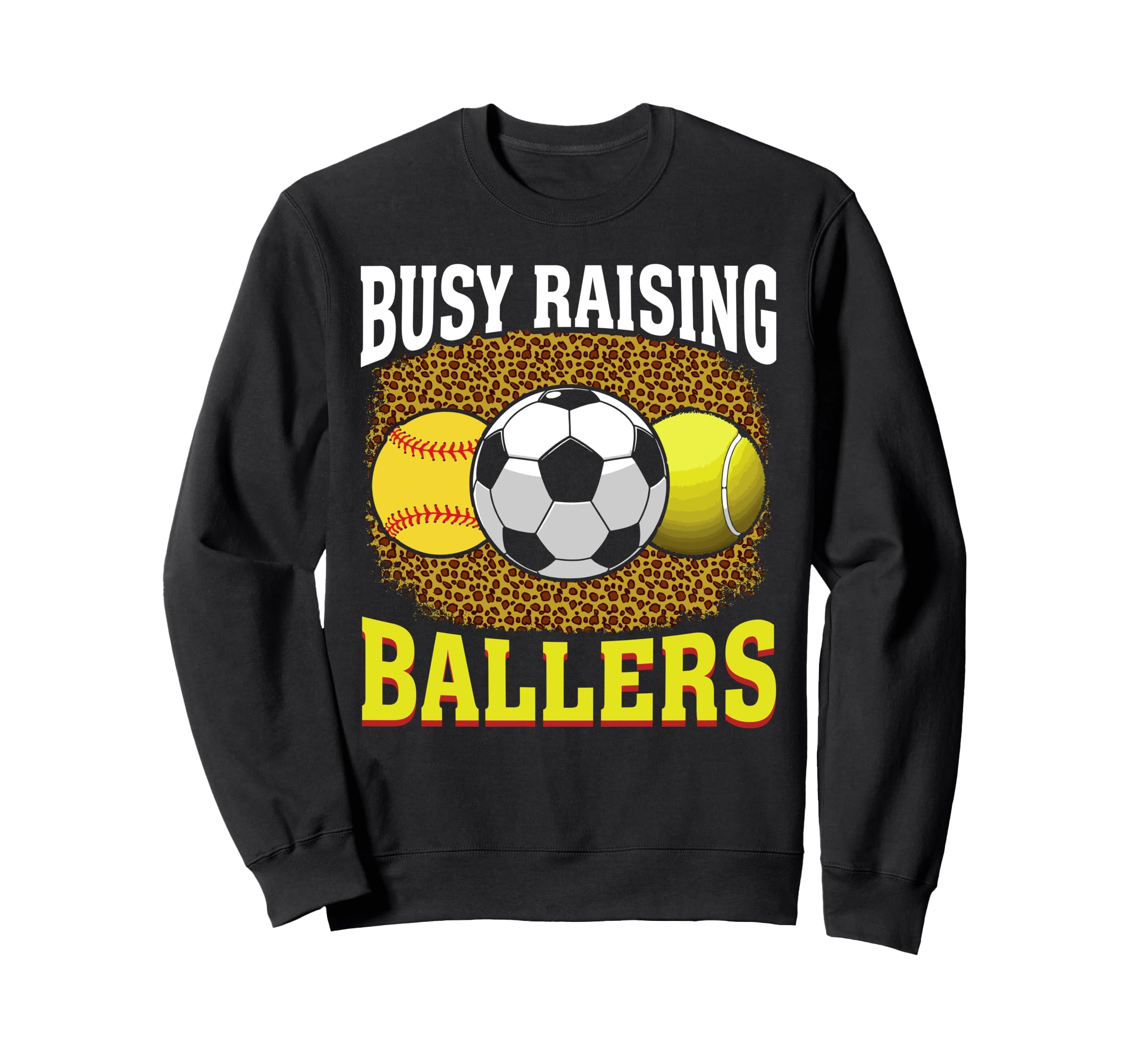 Busy Raising Ballers Softball Sweatshirt - Casual Everyday Wear Unisex - T-Shirt, Sweatshirt, Hoodie