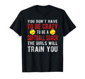 Crazy Softball Coach Softball T-Shirt - Casual Everyday Wear for Adults - T-Shirt, Sweatshirt, Hoodie