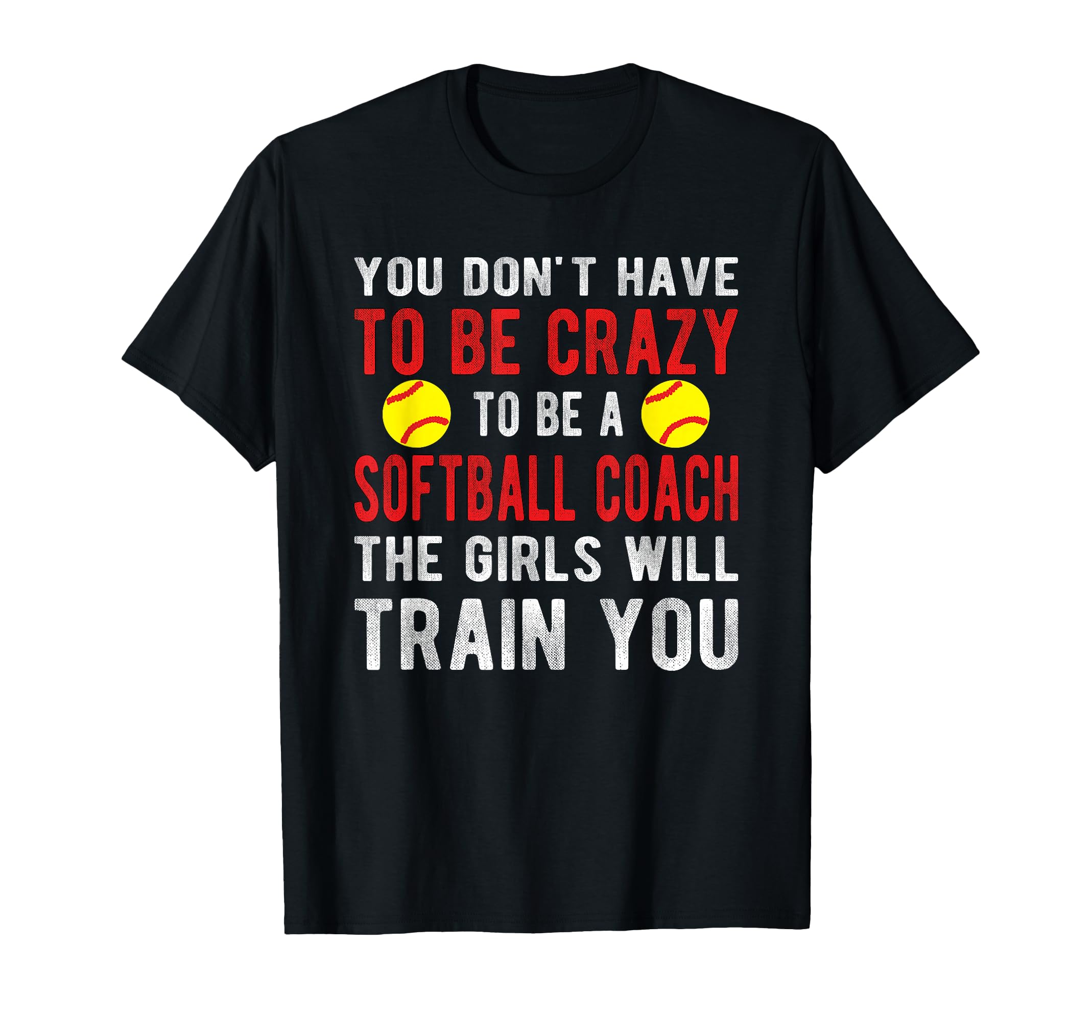 Crazy Softball Coach Softball T-Shirt - Casual Everyday Wear for Adults - T-Shirt, Sweatshirt, Hoodie