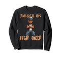 Raised Hip Hop Music Old Sweatshirt - Casual Everyday Wear for Adults - T-Shirt, Sweatshirt, Hoodie