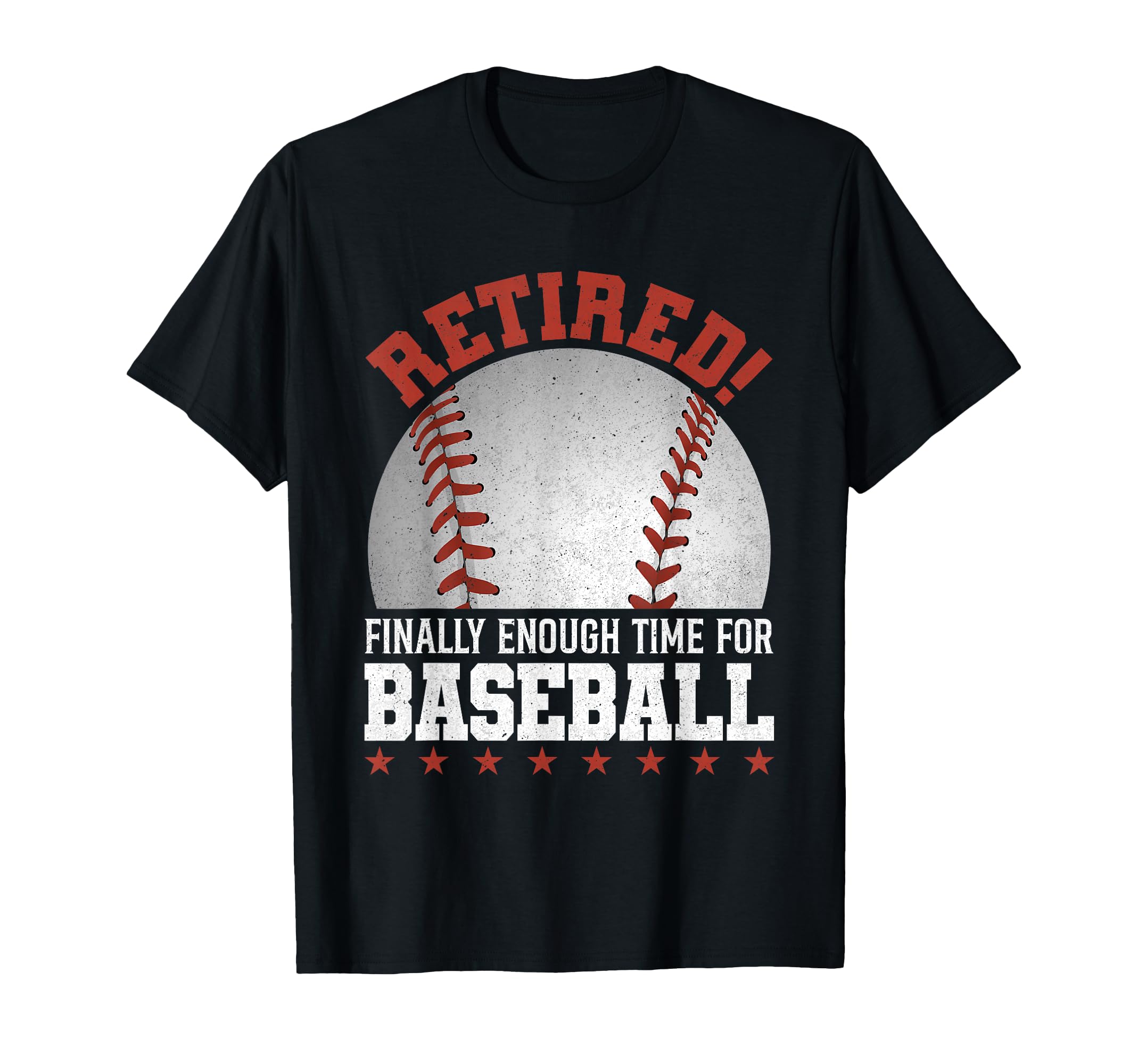 Retired Finally Enough Time Baseball T-Shirt - Unique Graphic for Adults - T-Shirt, Sweatshirt, Hoodie