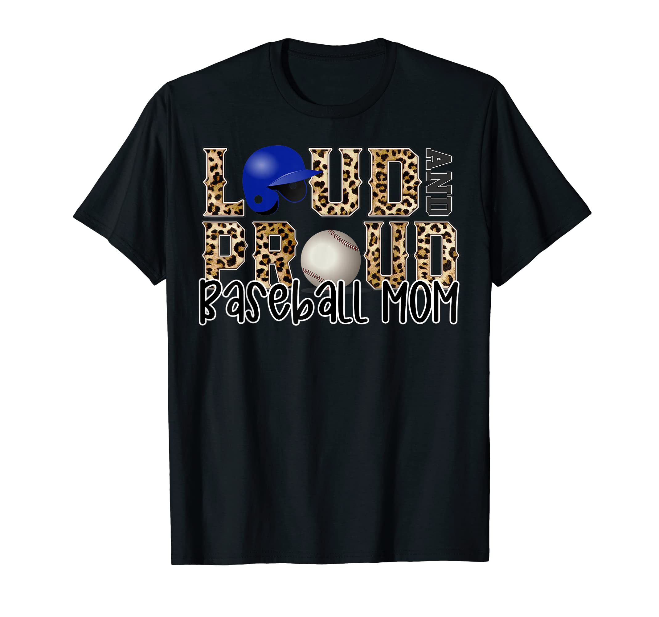 Loud Proud Baseball Mom Leopard Funny T-Shirt - Trendy Graphic Men Women - T-Shirt, Sweatshirt, Hoodie
