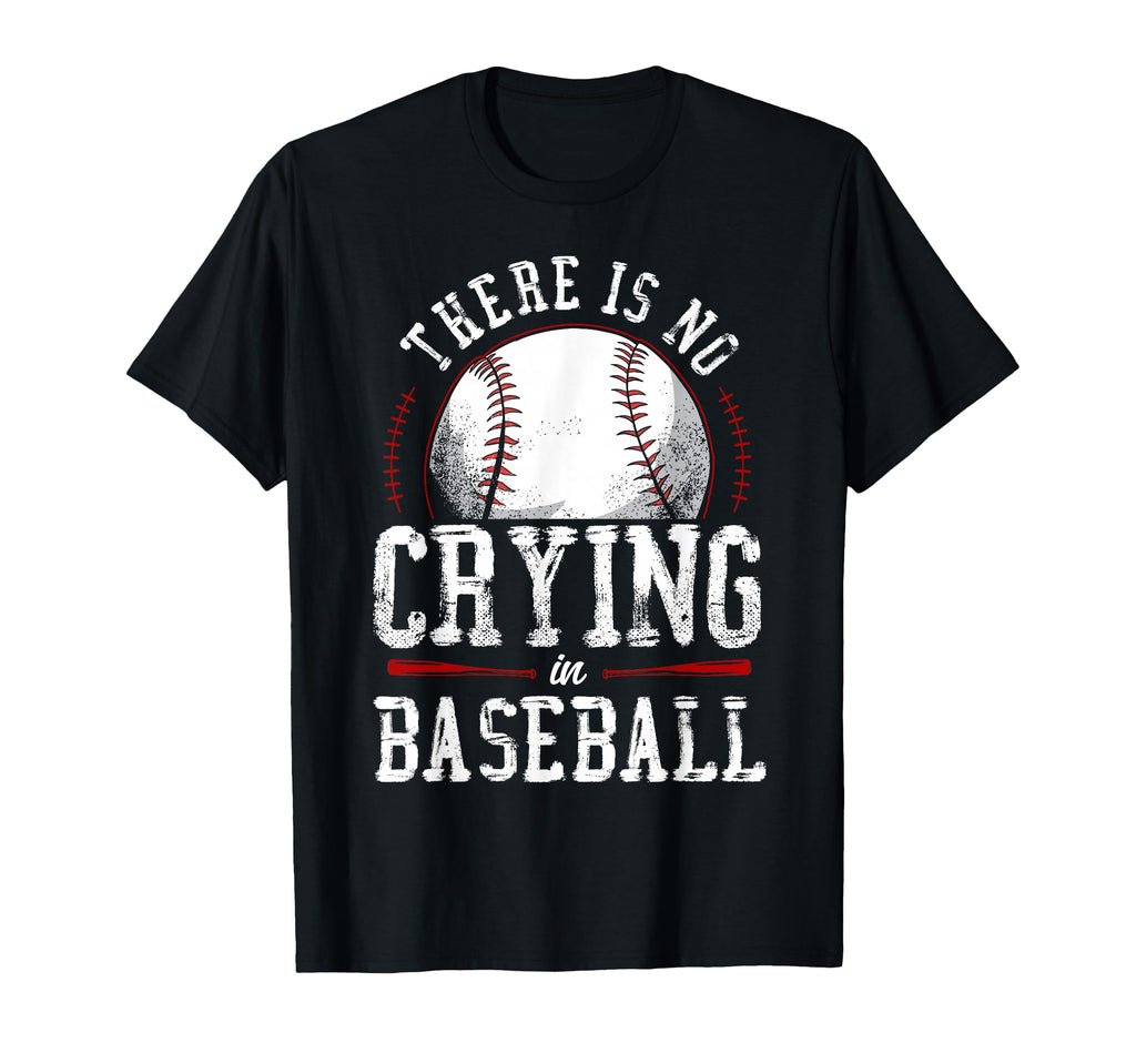Baseball Fan There Is No Crying Baseball T-Shirt - Graphic Print Unisex - T-Shirt, Sweatshirt, Hoodie