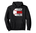 Busy Raising Ballers Baseball Parent Mom Hoodie - Streetwear Style Unisex - T-Shirt, Sweatshirt, Hoodie