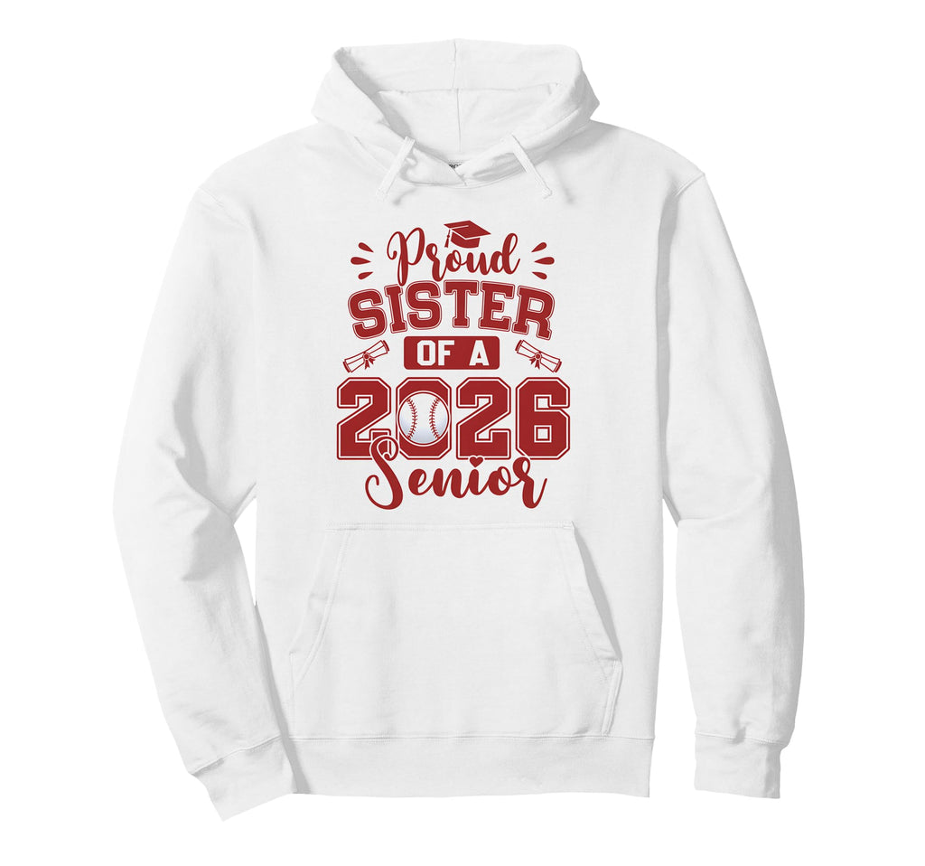 Proud Sister 2026 Senior Baseball Hoodie - Custom Art Print for Adults - T-Shirt, Sweatshirt, Hoodie