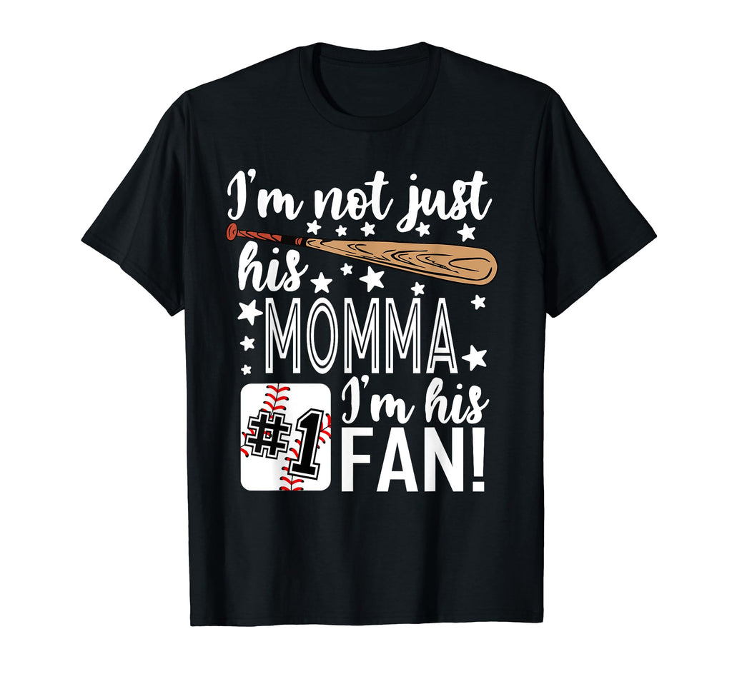 Im Not Just His Momma Im His 1 Fan T-Shirt - Novelty Apparel Men Women - T-Shirt, Sweatshirt, Hoodie