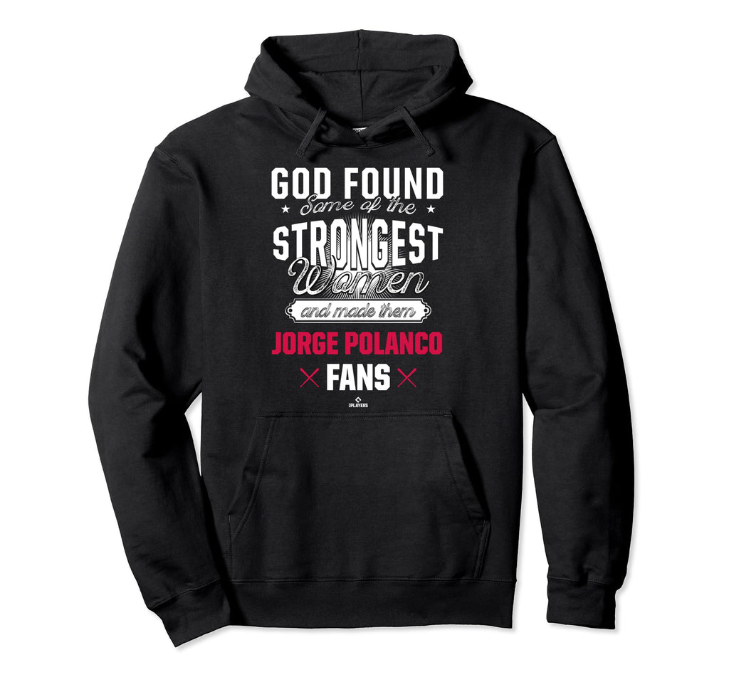 God Found Strongest Jorge Polanco Fans Hoodie - Trendy Graphic for Adults - T-Shirt, Sweatshirt, Hoodie