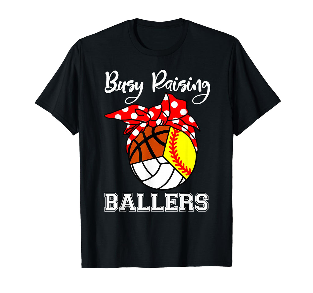 Busy Raising Ballers Softball T-Shirt - Custom Art Print Men Women - T-Shirt, Sweatshirt, Hoodie