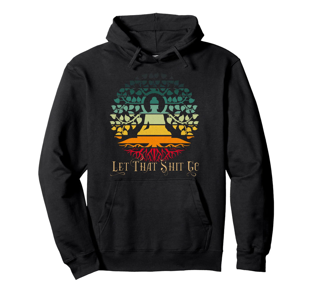 Buddha Let That Shit Go Distressed Hoodie - Unique Graphic for Adults - T-Shirt, Sweatshirt, Hoodie