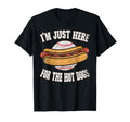Im Just Here Hot Dogs Ballpark Playing T-Shirt - Streetwear Style Unisex - T-Shirt, Sweatshirt, Hoodie