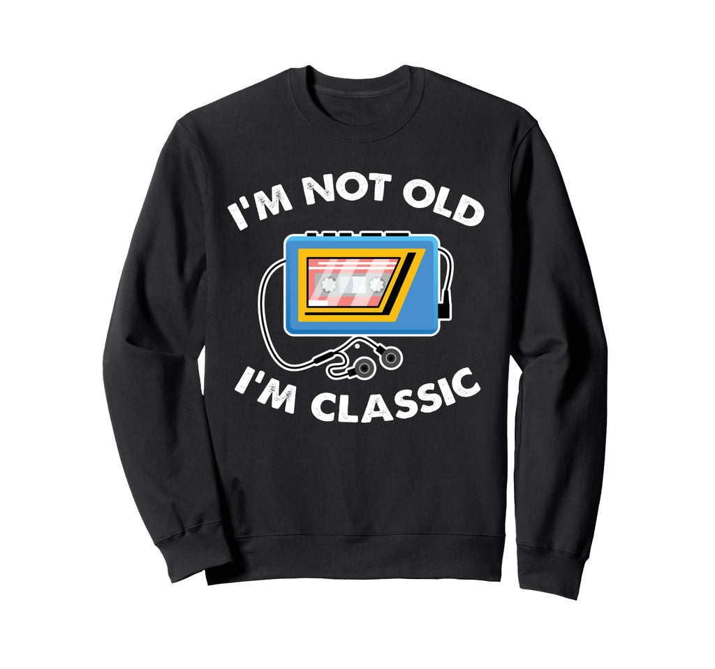 Im Not Old Im Cassette Tape 70S Sweatshirt - Casual Everyday Wear Unisex - T-Shirt, Sweatshirt, Hoodie