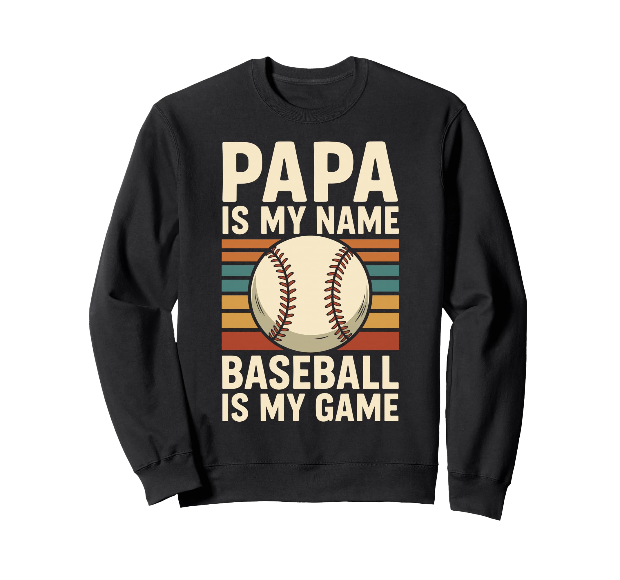Papa Is My Name Baseball Is My Game Sweatshirt - Novelty Apparel for Adults - T-Shirt, Sweatshirt, Hoodie