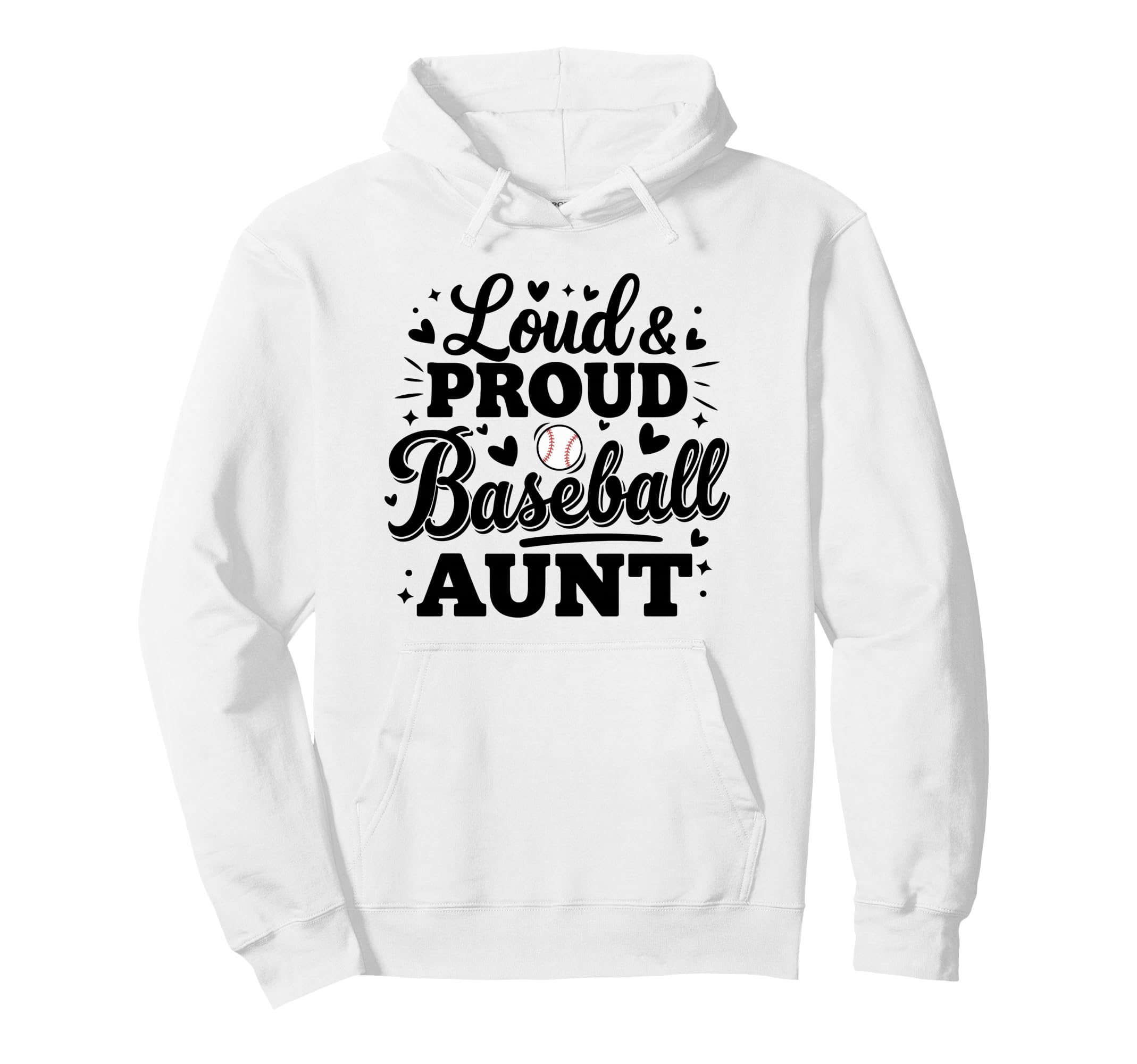 Loud Proud Baseball Aunt Auntie Squad Hoodie - Casual Everyday Wear Unisex - T-Shirt, Sweatshirt, Hoodie