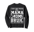 Ma Mama Mom Bruh Baseball Loud Sweatshirt - Custom Art Print for Adults - T-Shirt, Sweatshirt, Hoodie