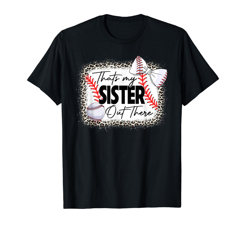 Thats My Sister Out There Baseball T-Shirt - Trendy Graphic Men Women - T-Shirt, Sweatshirt, Hoodie