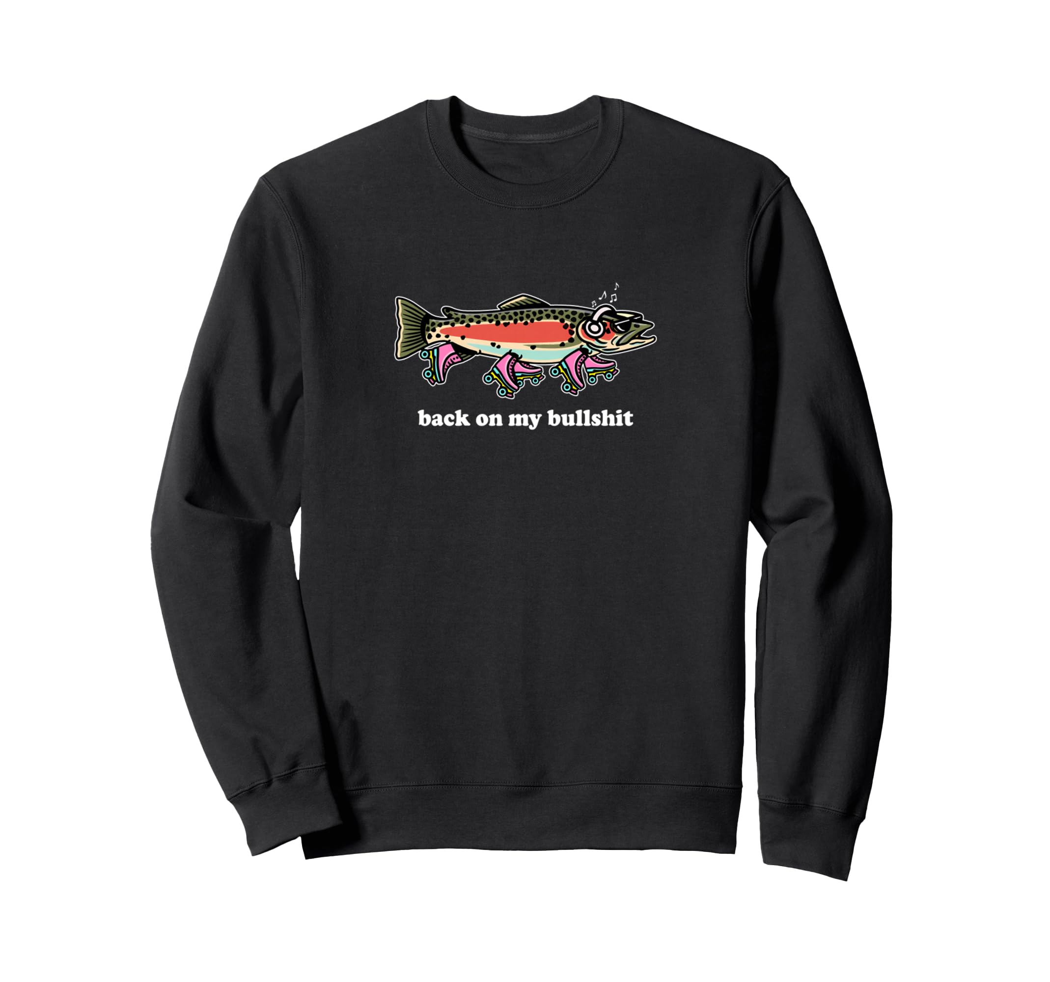 Back My Bullsh Funny Meme Trout Sweatshirt - Aesthetic Graphic Men Women - T-Shirt, Sweatshirt, Hoodie