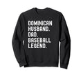 Dominican Dad Husband Baseball Sweatshirt - Casual Everyday Wear Unisex - T-Shirt, Sweatshirt, Hoodie