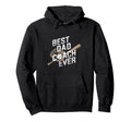 Funny Baseball Best Dad Coach Ever Player Hoodie - Streetwear Style Unisex - T-Shirt, Sweatshirt, Hoodie