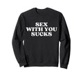 Sex You Sucks Y2K Aesthetic Sweatshirt - Fun Novelty Design Men Women - T-Shirt, Sweatshirt, Hoodie