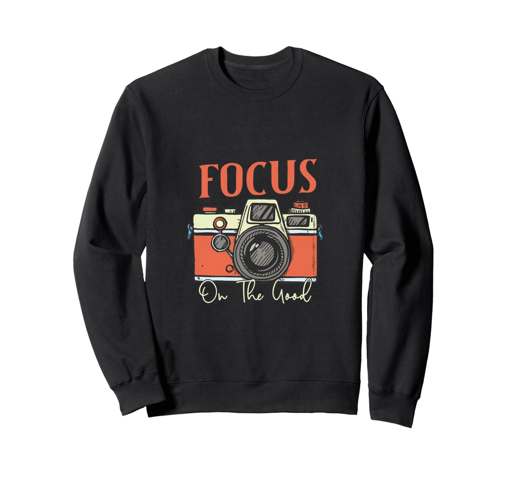 Focus Good Camera Positive Art Sweatshirt - Custom Art Print for Adults - T-Shirt, Sweatshirt, Hoodie
