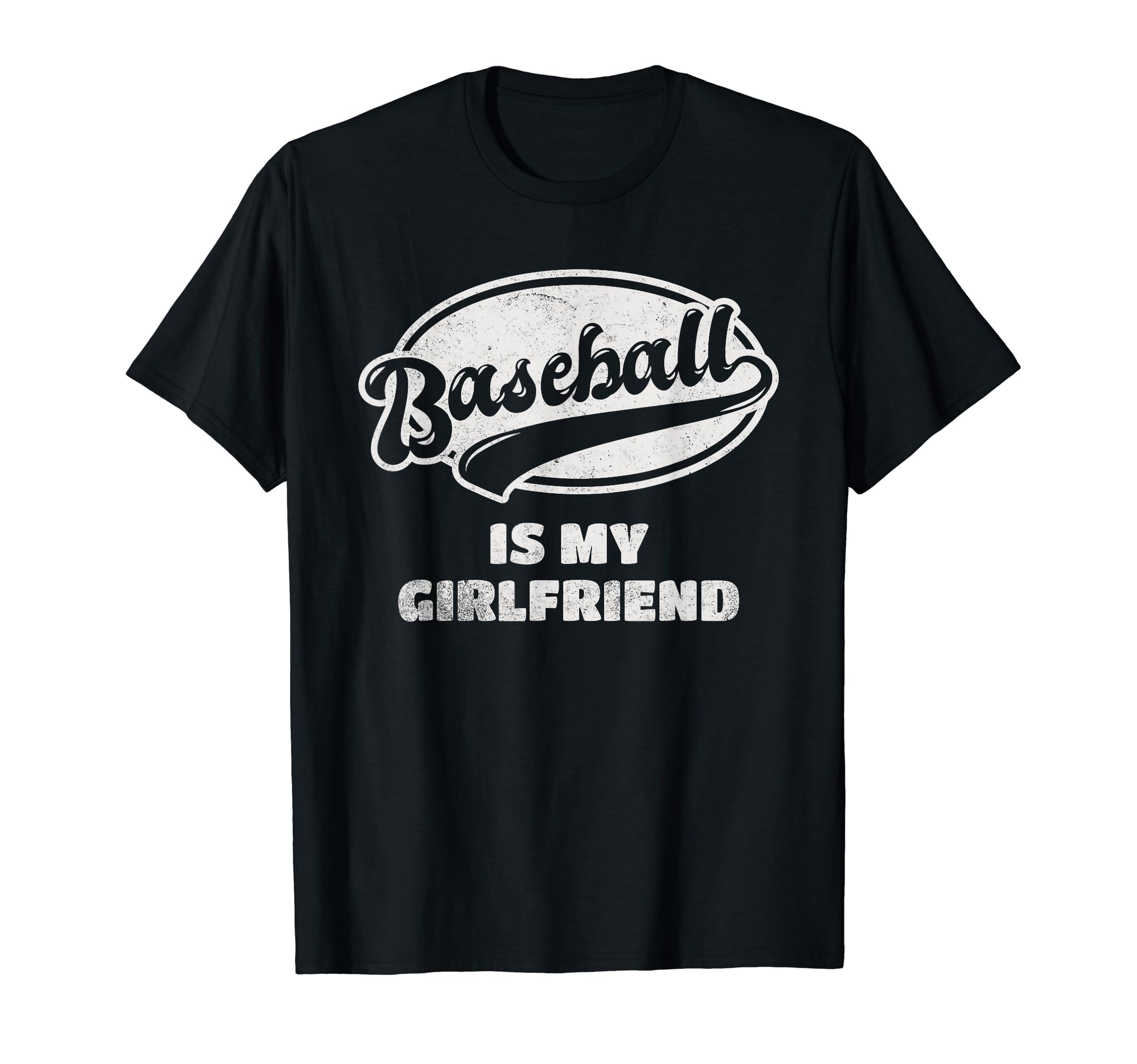 Baseball Is My Girlfriend T-Shirt - Casual Everyday Wear Men Women - T-Shirt, Sweatshirt, Hoodie