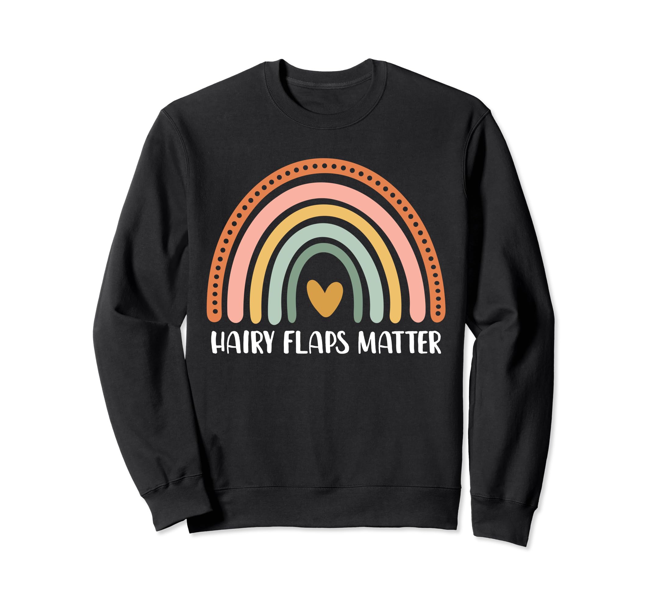 Hairy Flaps Matter Boho Rainbow Sweatshirt - Novelty Apparel Men Women - T-Shirt, Sweatshirt, Hoodie