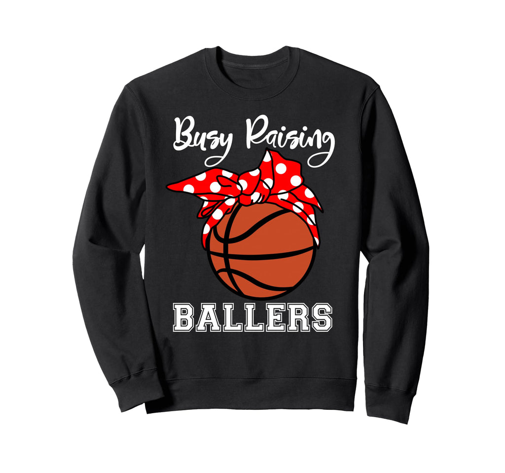 Busy Raising Ballers Funny Sweatshirt - Graphic Print for Adults - T-Shirt, Sweatshirt, Hoodie