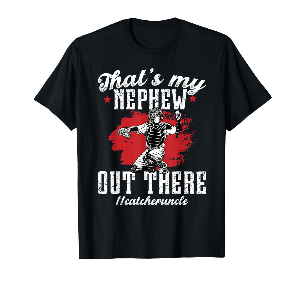 My Nephew Baseball Catcher Uncle T-Shirt - Aesthetic Graphic Men Women - T-Shirt, Sweatshirt, Hoodie