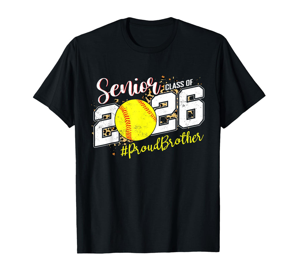 Proud Senior Brother Class 2026 Softball T-Shirt - Trendy Graphic Unisex - T-Shirt, Sweatshirt, Hoodie