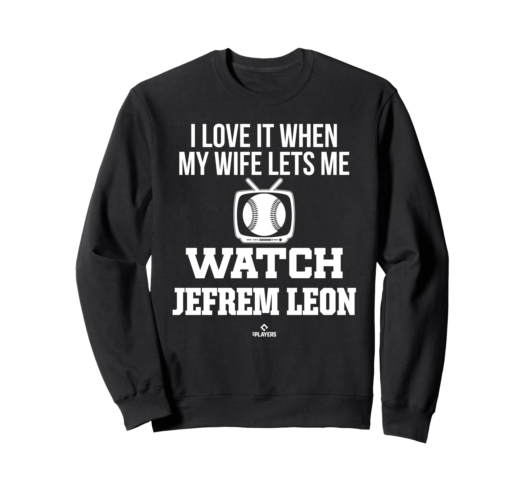 My Wife Lets Me Watch Jefrem Leon Sweatshirt - Casual Everyday Wear Unisex - T-Shirt, Sweatshirt, Hoodie