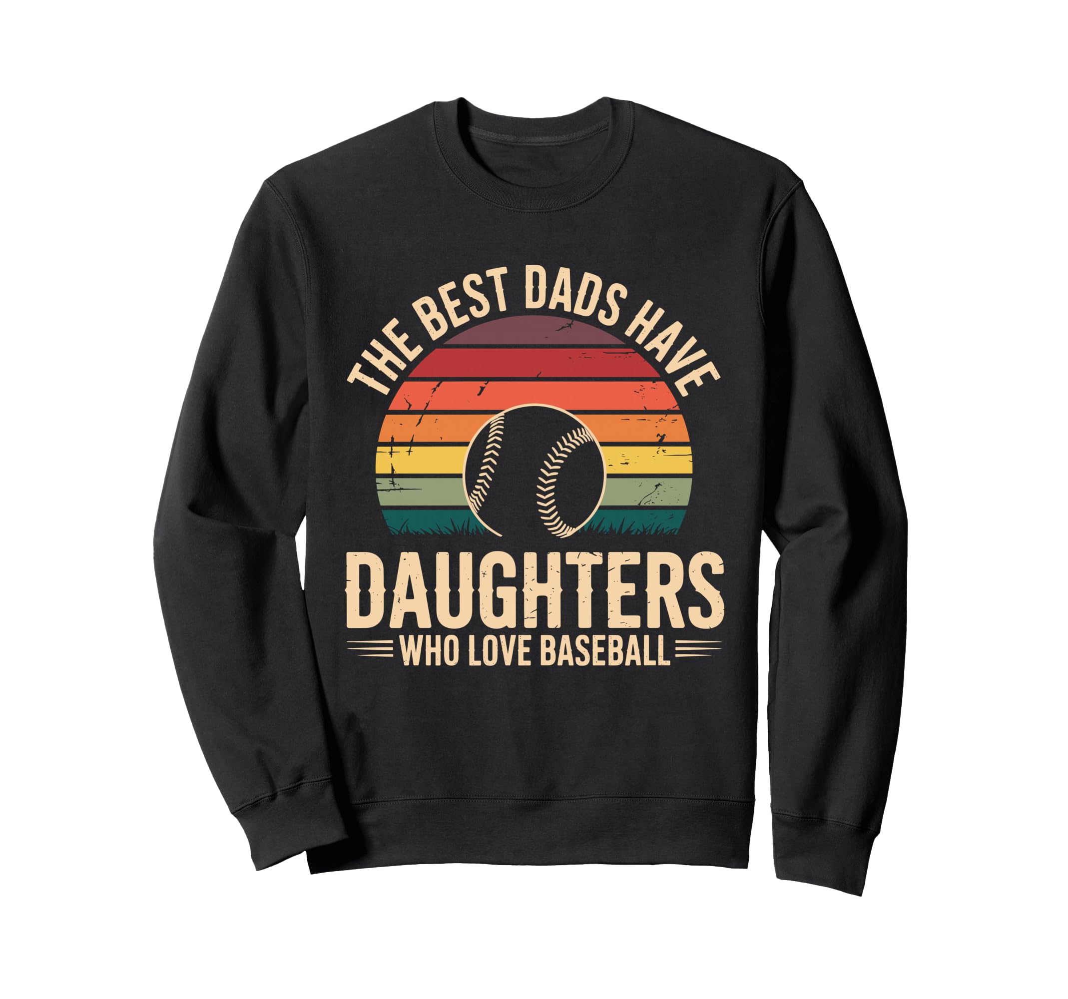 Best Dads Have Daughters Who Love Sweatshirt - Novelty Apparel Men Women - T-Shirt, Sweatshirt, Hoodie