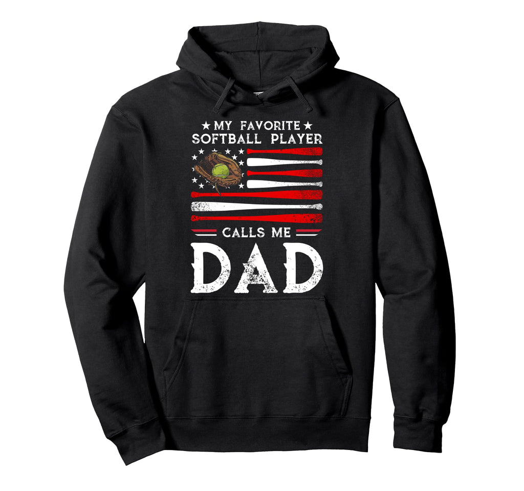 Softball Dad My Favorite Softball Hoodie - Casual Everyday Wear Men Women - T-Shirt, Sweatshirt, Hoodie