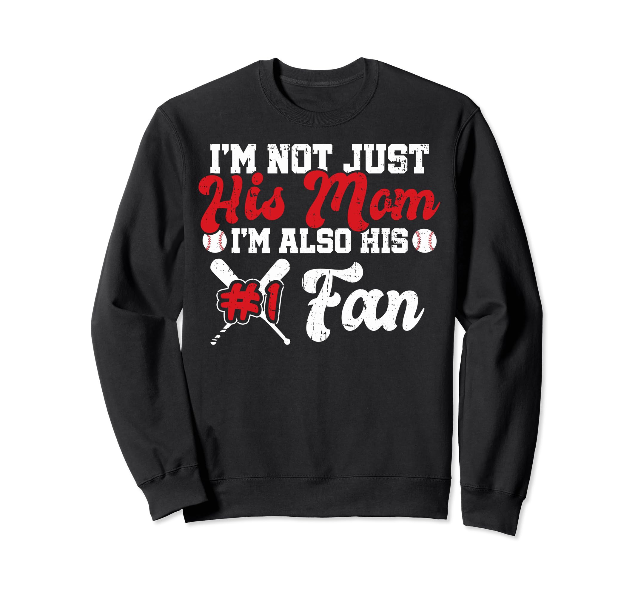 Im Not Just His Mom Baseball Mama Sweatshirt - Unique Graphic Men Women - T-Shirt, Sweatshirt, Hoodie