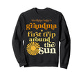 Grandma First Trip Around Sun Sweatshirt - Streetwear Style Unisex - T-Shirt, Sweatshirt, Hoodie