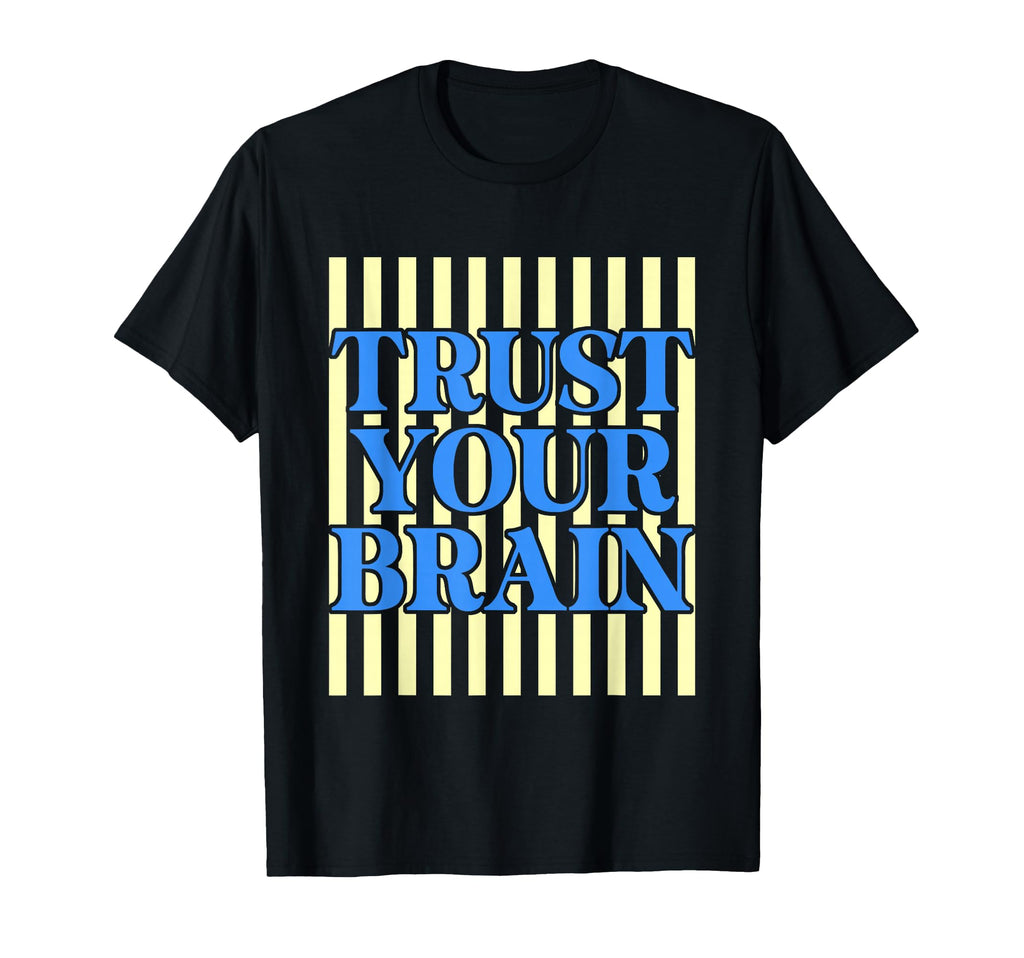 Stripes Trust Your Brain Test T-Shirt - Casual Everyday Wear for Adults - T-Shirt, Sweatshirt, Hoodie