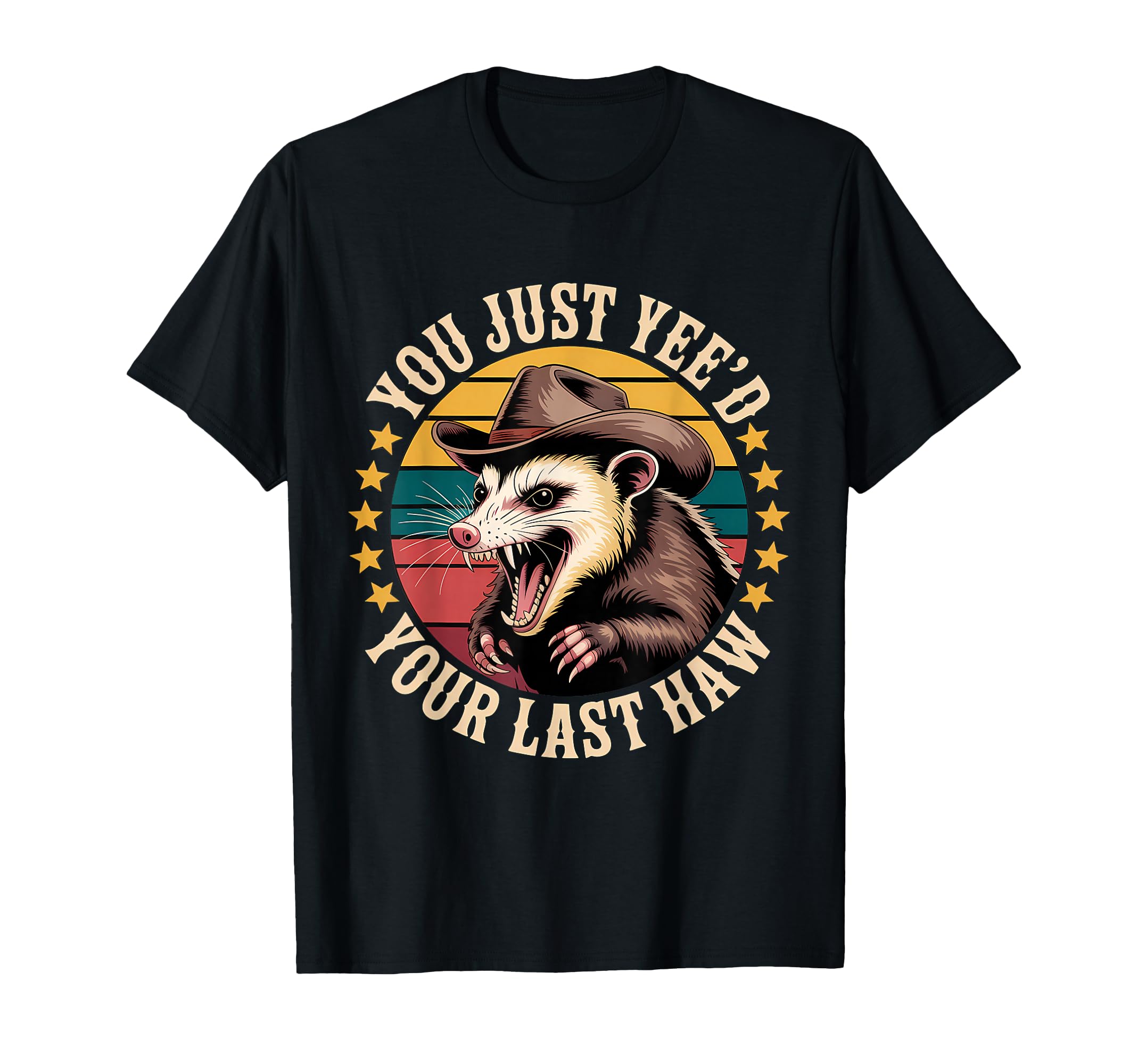 You Just Yeed Your Last Haw Funny Cowboy T-Shirt - Unique Graphic Men Women - T-Shirt, Sweatshirt, Hoodie