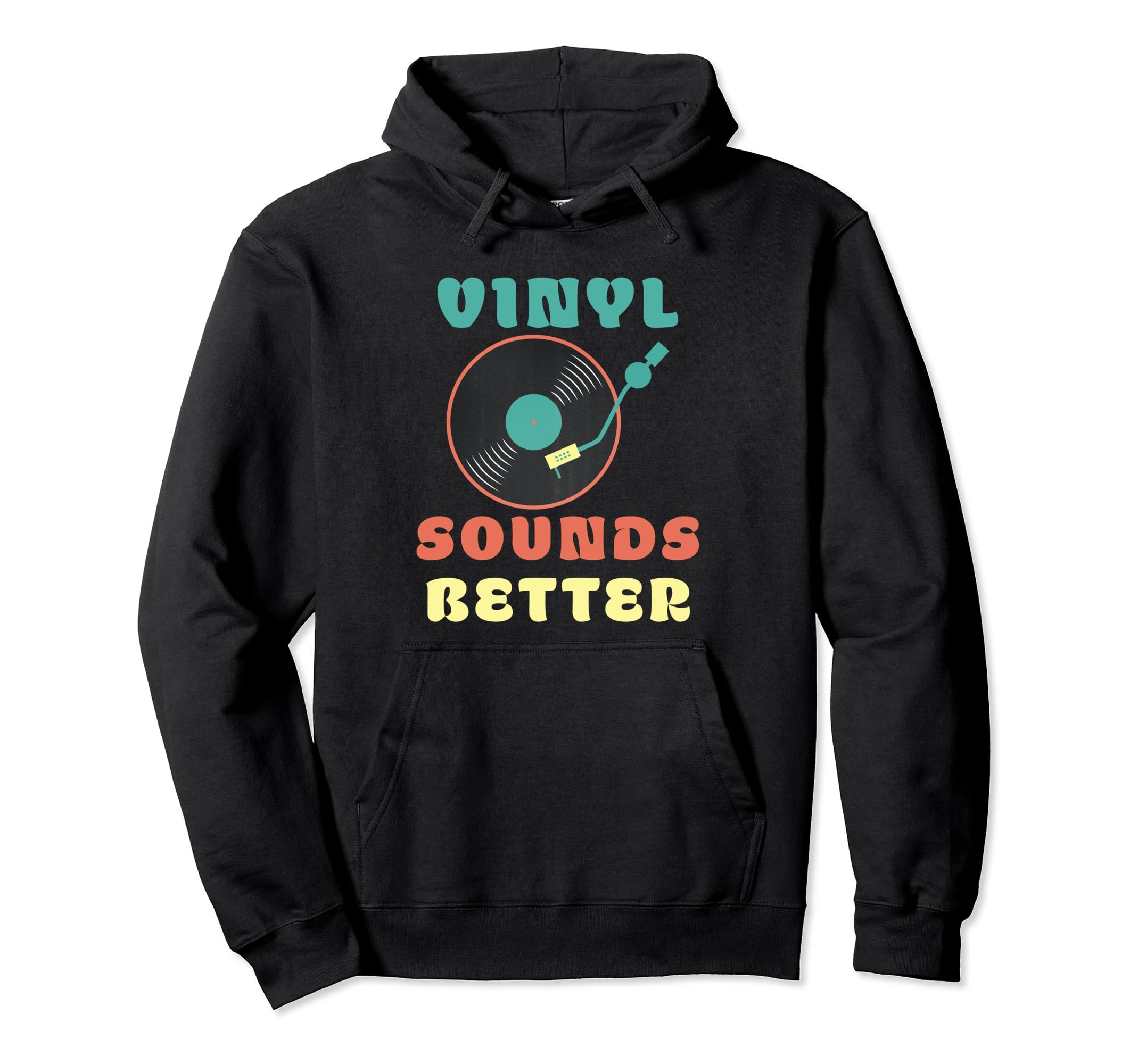 Vinyl Sounds Better Vinyl Record Player Hoodie - Trendy Graphic Unisex - T-Shirt, Sweatshirt, Hoodie