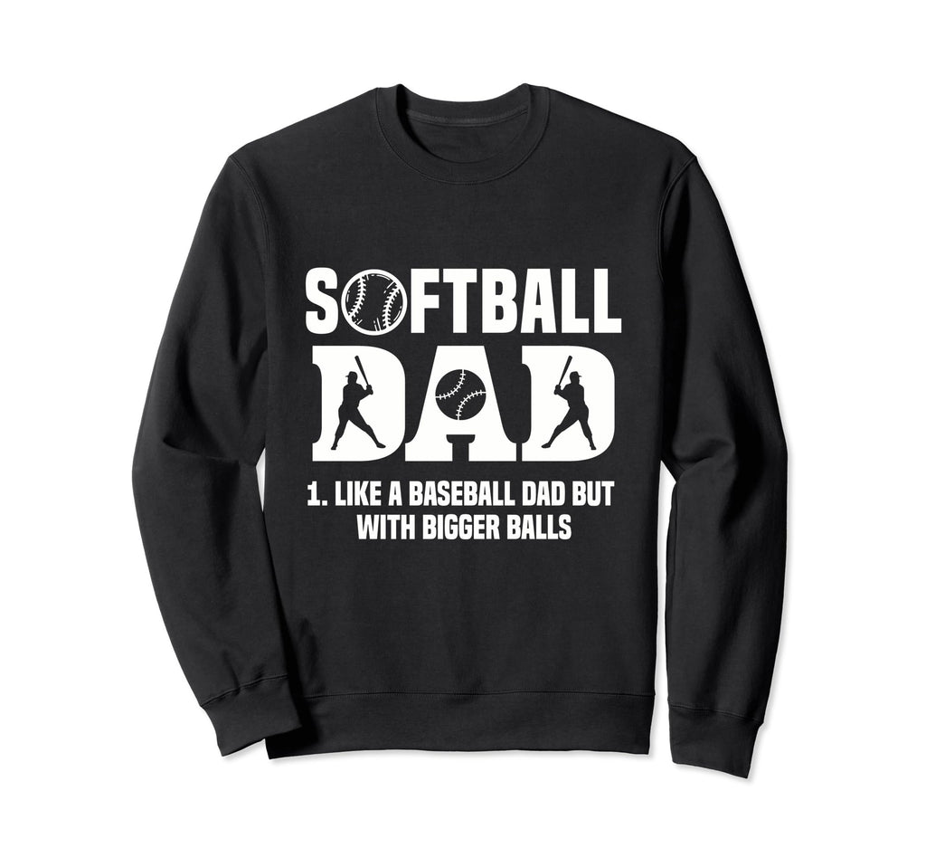 Softball Dad Like Baseball Dad But Sweatshirt - Custom Art Print Unisex - T-Shirt, Sweatshirt, Hoodie