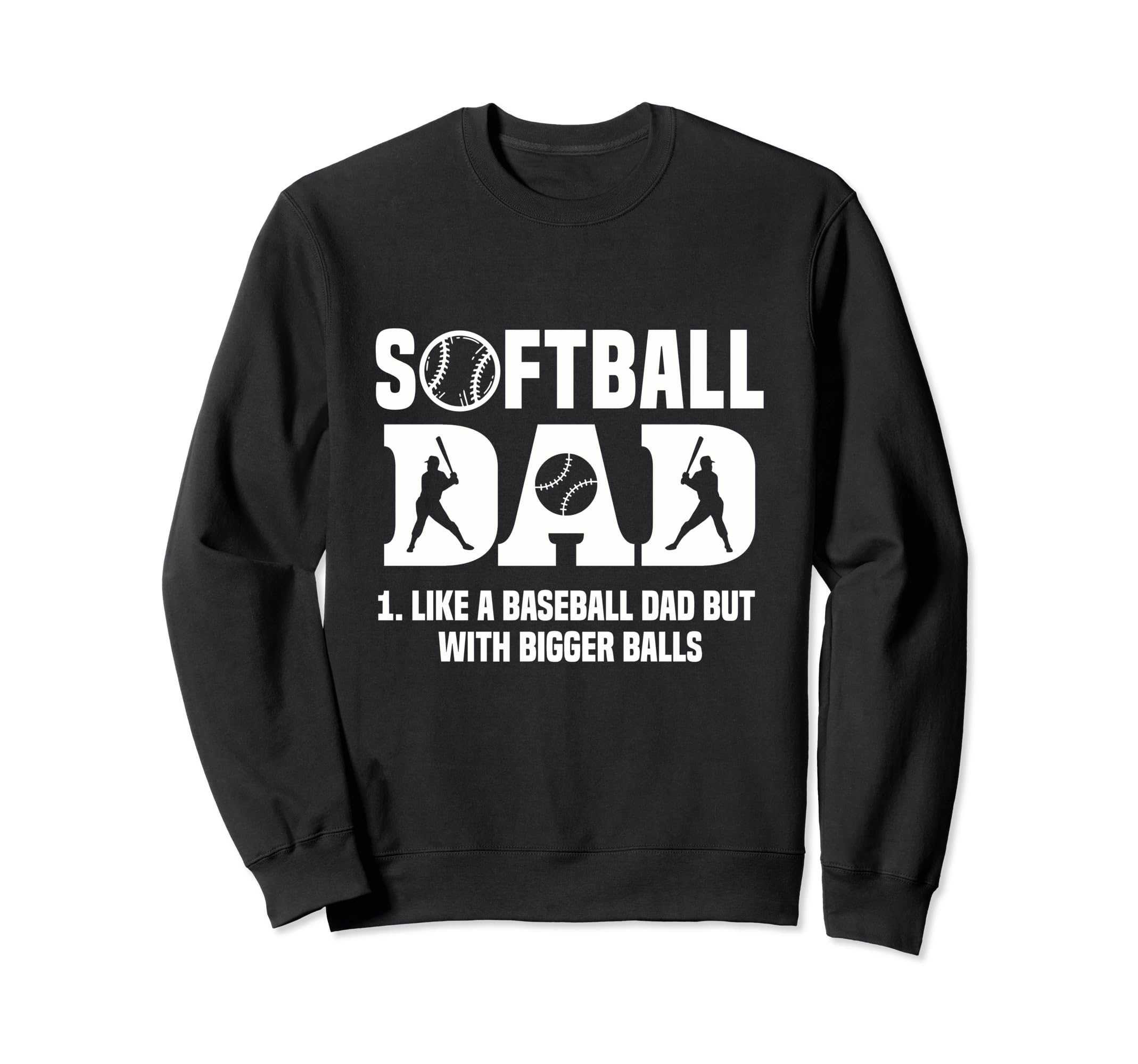 Softball Dad Like Baseball Dad But Sweatshirt - Custom Art Print Unisex - T-Shirt, Sweatshirt, Hoodie