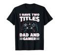 Fathers Day Gamer Father I Have T-Shirt - Casual Everyday Wear for Adults - T-Shirt, Sweatshirt, Hoodie