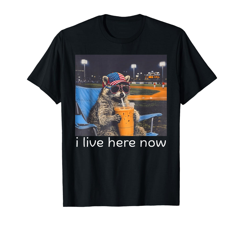 I Live Here Now Racoon Only Fire T-Shirt - Streetwear Style Men Women - T-Shirt, Sweatshirt, Hoodie
