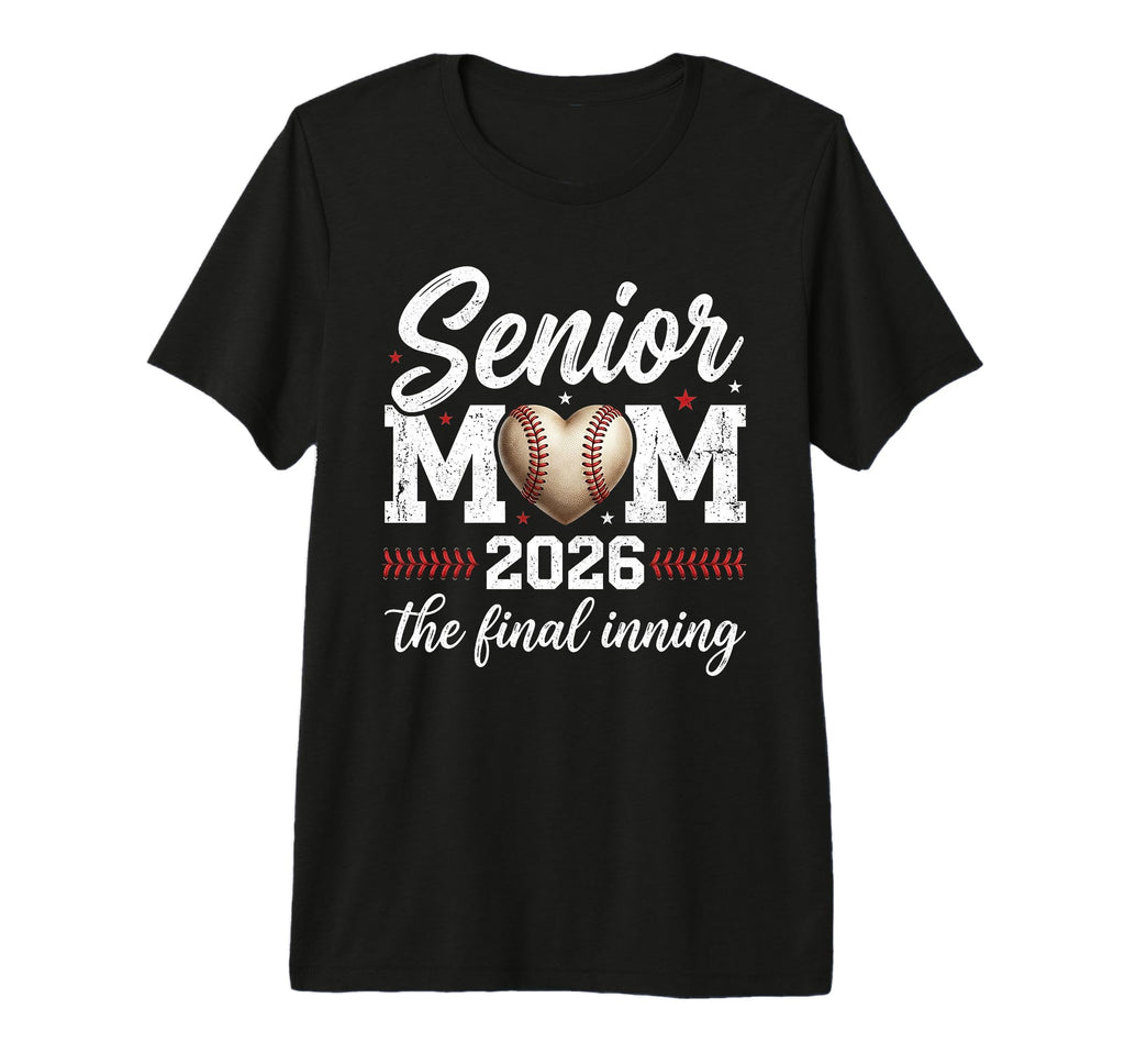 Baseball Senior Mom 2026 Final Inning T-Shirt - Novelty Apparel Unisex - T-Shirt, Sweatshirt, Hoodie