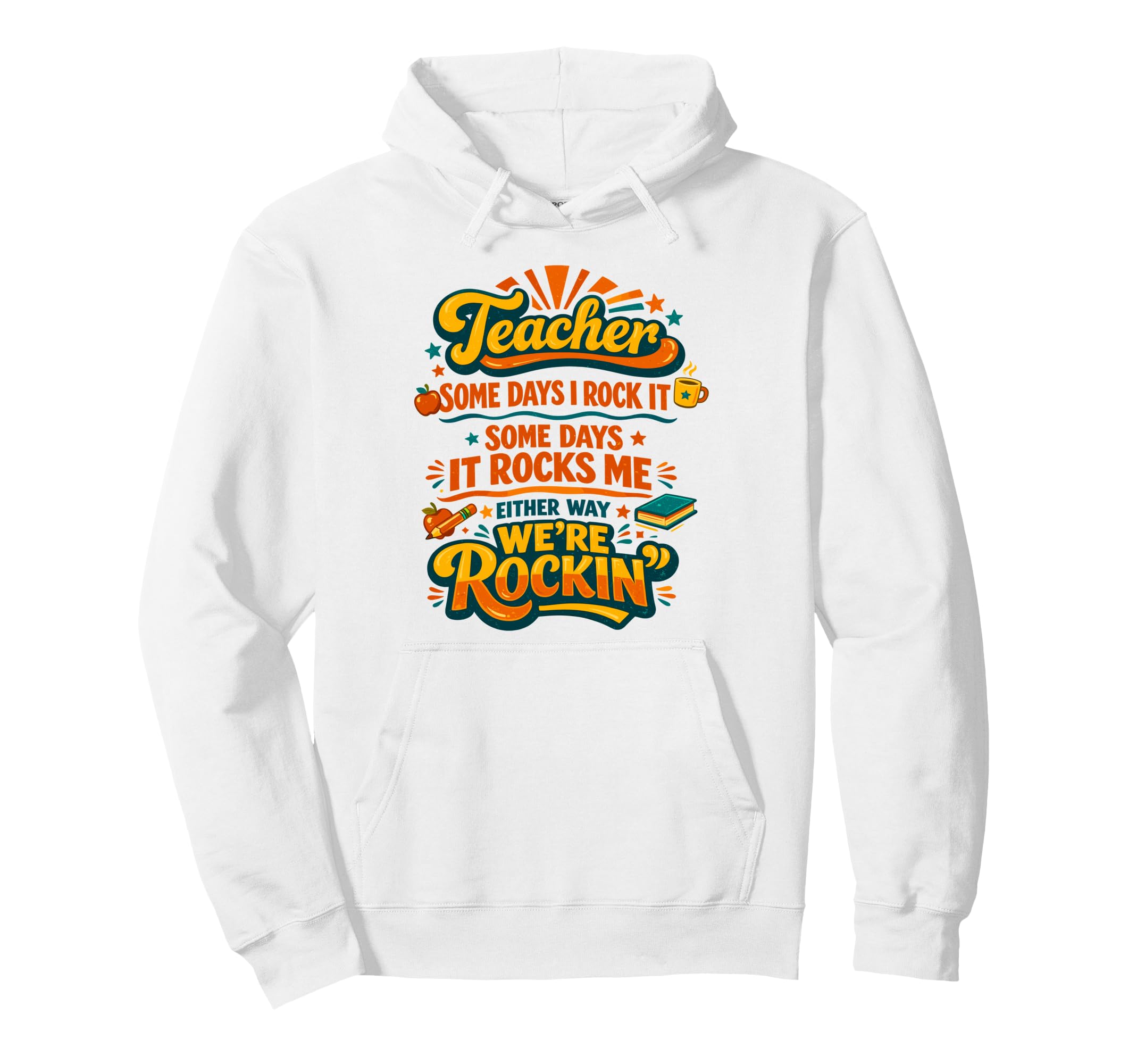 Teacher Some Days I Rock It Some Days It Hoodie - Graphic Print Unisex - T-Shirt, Sweatshirt, Hoodie