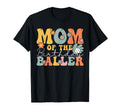 Mom Birthday Baller Groovy T-Shirt - Casual Everyday Wear Men Women - T-Shirt, Sweatshirt, Hoodie