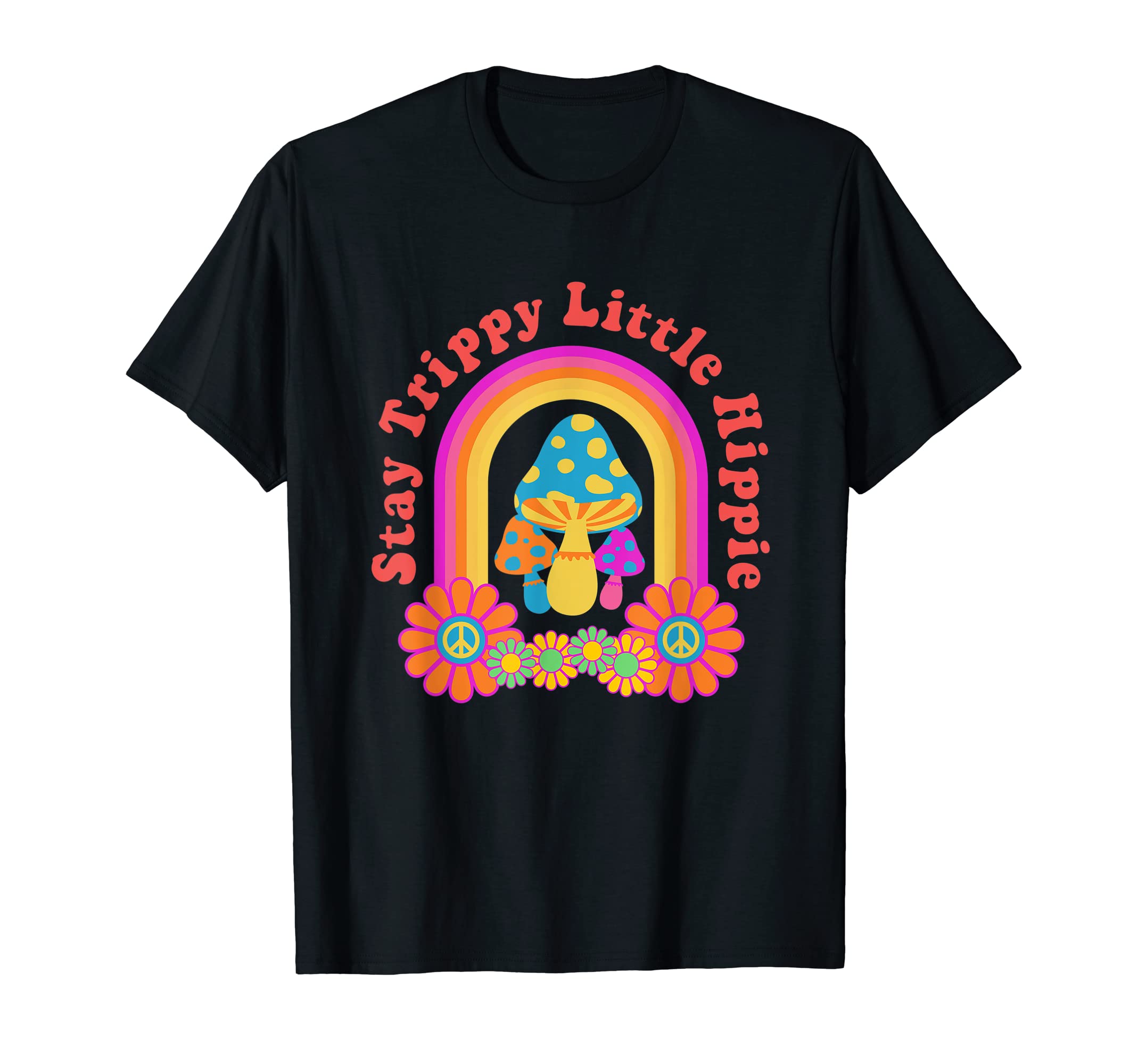 Hippie Mushrooms Stay Trippy Little T-Shirt - Fun Novelty Design Men Women - T-Shirt, Sweatshirt, Hoodie