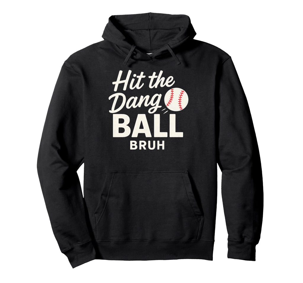 Hit Dang Ball Bruh Funny Mom Baseball Hoodie - Aesthetic Graphic Unisex - T-Shirt, Sweatshirt, Hoodie